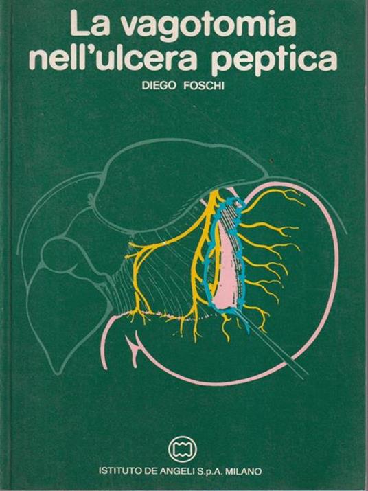 La vagotomia dell'ulcera peptica - Diego Foschi - 2