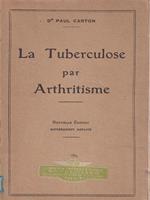 La Tuberculose par Arthritisme