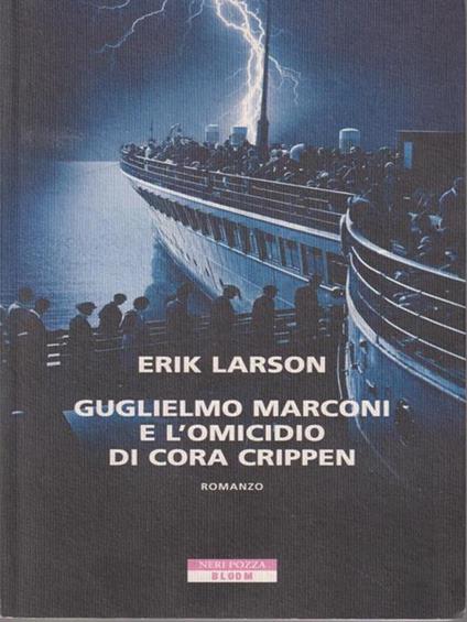 Guglielmo Marconi e l'omicidio di Cora Crippen - Erik Larson - copertina