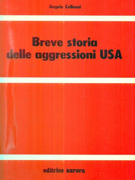 Breve storia delle aggressioni USA - Angelo Colleoni - 2