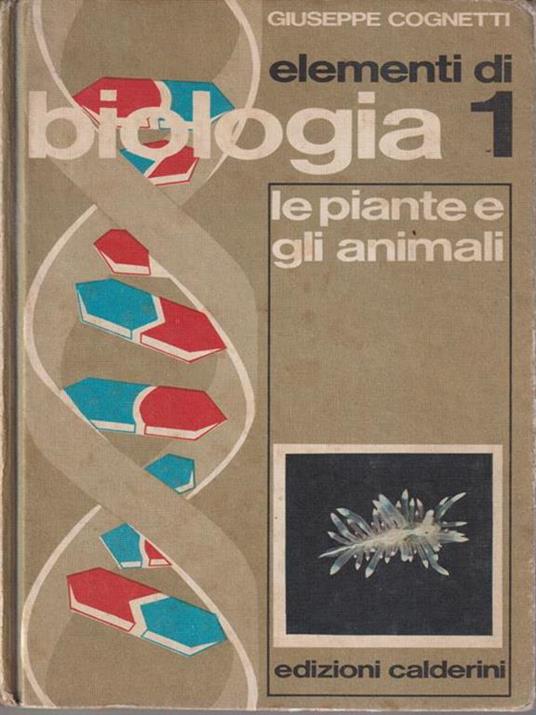 Elementi di biologia 1. Le piante e gli animali - Giuseppe Cognetti - copertina