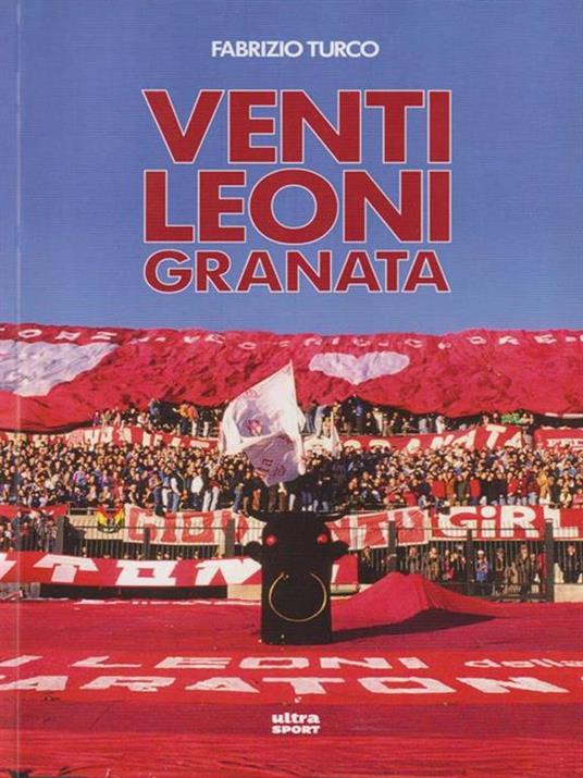 Venti leoni granata. Il Toro tremendista degli anni Settanta e Ottanta - Fabrizio Turco - copertina