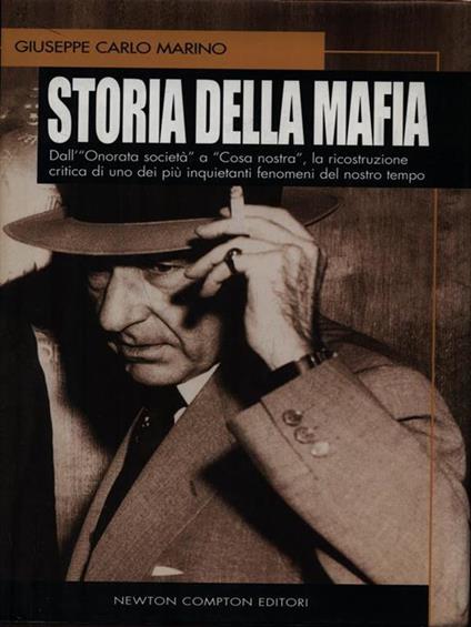 Storia della mafia. Dall'«onorata società» alla trattativa Stato-mafia, uno dei più inquietanti fenomeni del nostro tempo    - Giuseppe Carlo Marino - copertina