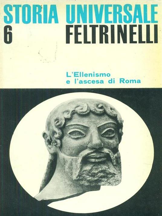 Storia universale Feltrinelli 6 L'Ellenismo e l'ascesa di Roma - Pierre Grimal - copertina