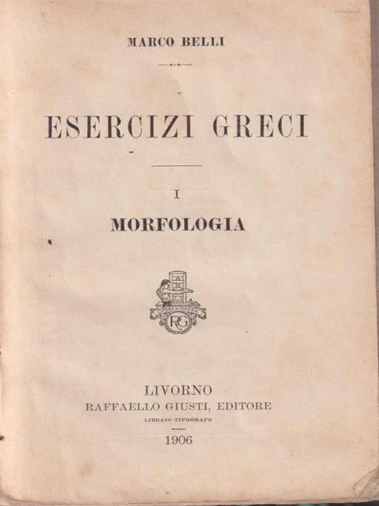 Esercizi greci parte prima. Morfologia - Marco Belli - 2