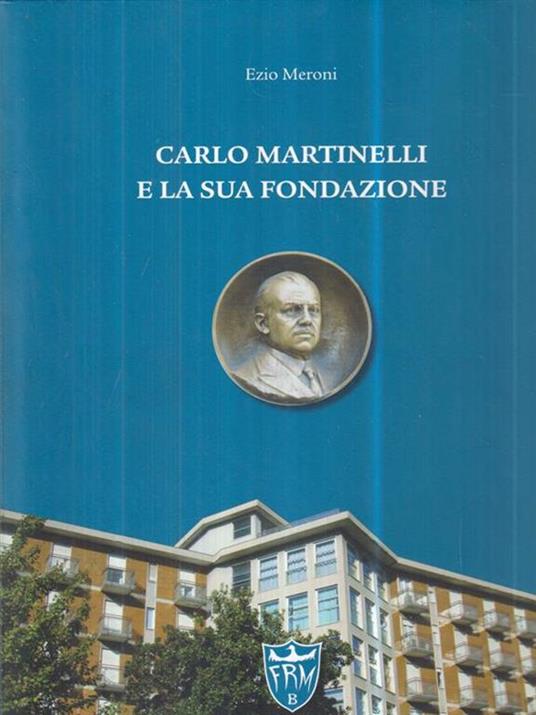 Carlo Martinelli e la sua fondazione - Enzo Meroni - copertina