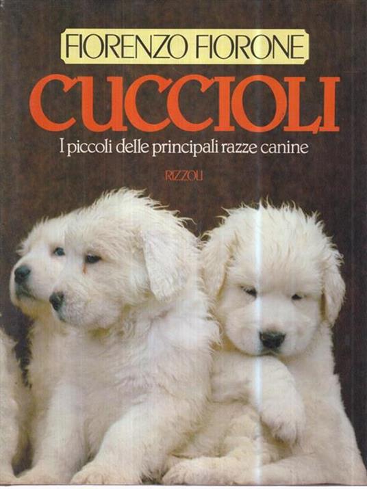 Cuccioli. I piccoli delle principali razze canine - Fiorenzo Fiorone - copertina