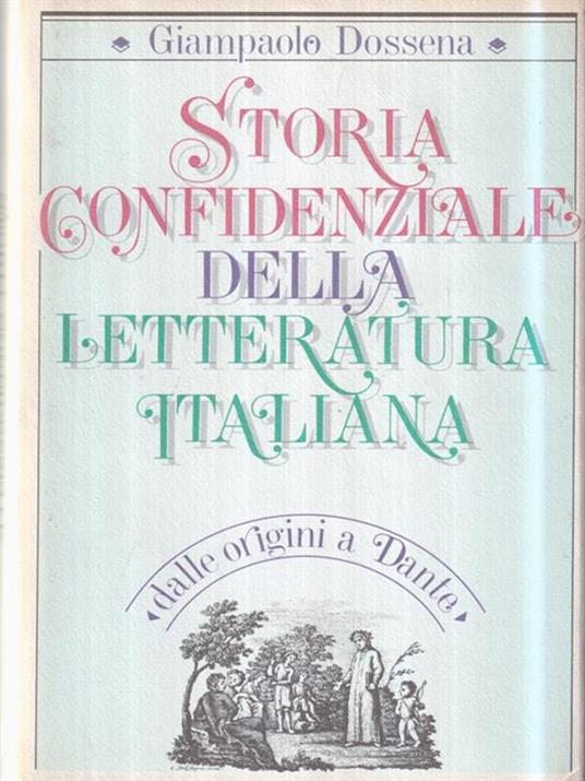 Storia confidenzale della letteratura italiana - dalle origini a Dante - Giampaolo Dossena - copertina