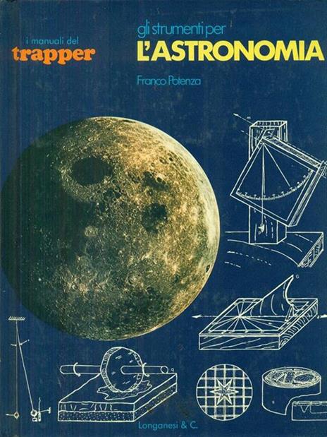 Gli  strumenti per l'astronomia - Franco Potenza - 2