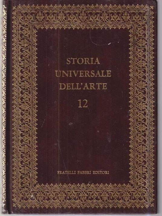 Storia universale dell'arte 12 Il gotico in Francia, Inghilterra e Spagna - Francesco Abbate - 2