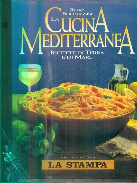 La cucina mediterranea. Ricette di terra e di mare - Rory Buonassisi - copertina
