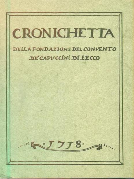 Cronichetta della fondazione del convento dè Capuccini di Lecco - Bruno Furlani - copertina