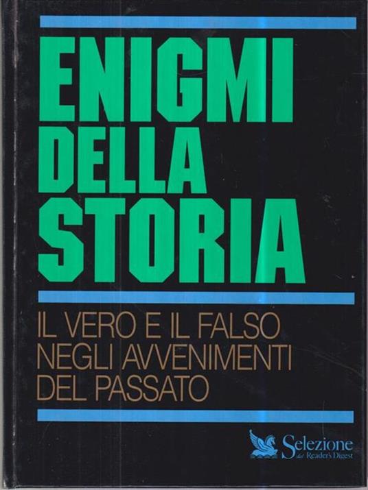 Enigmi della storia. Il vero e il falso negli avvenimenti del passato - 2