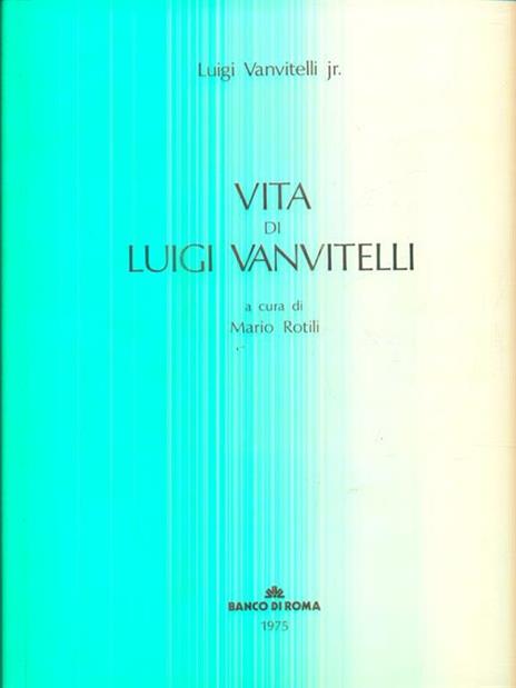 Vita di Luigi Vanvitelli - Luigi Vanvitelli Jr - 2