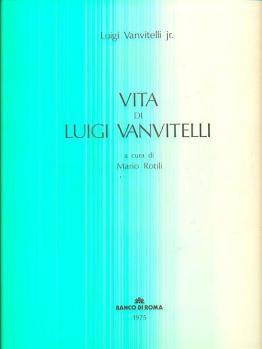 Vita di Luigi Vanvitelli - Luigi Vanvitelli Jr - 2