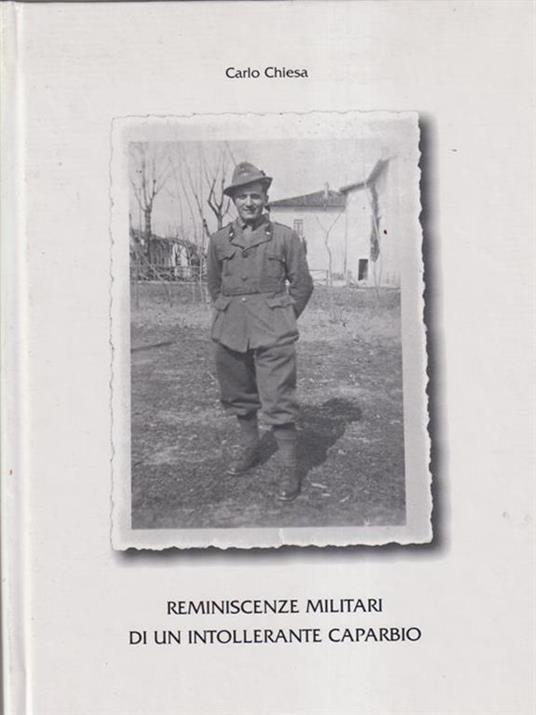 Reminiscenze militari di un intollerante caparbio - Carlo Chiesa - copertina