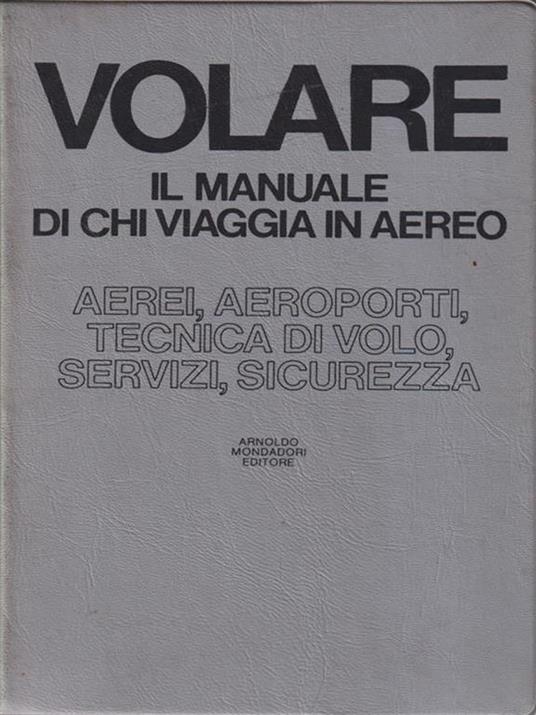 Volare. Il manuale di chi viaggia in aereo -   - copertina