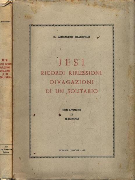 Jesi: Ricordi riflessioni divagazioni di un solitario - Nuovi ricordi (2 Volumi) - Alessandro Belardinelli - copertina