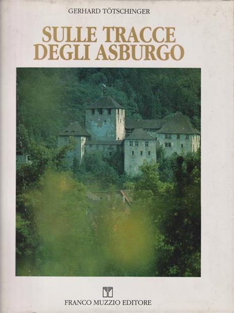 Sulle tracce degli Asburgo - Gerhard Totschinger - copertina