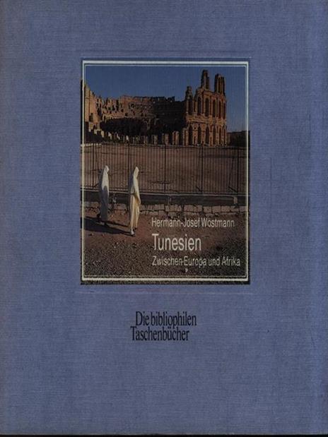 Tunesien. Zwischen Europa und Afrika - Hermann-Josef Wostmann - 2