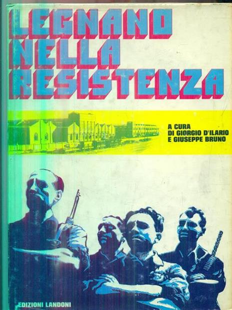 Legnano nella resistenza - Giorgio D'Ilario - copertina