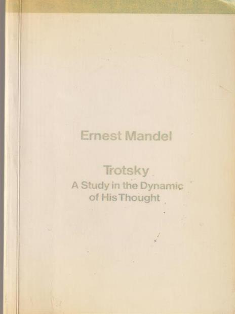 Trotsky A Study In The Dynamic of His Thought - Ernest Mandel - copertina