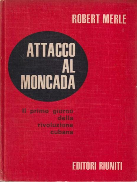 Attacco al Moncada - Robert Merle - copertina