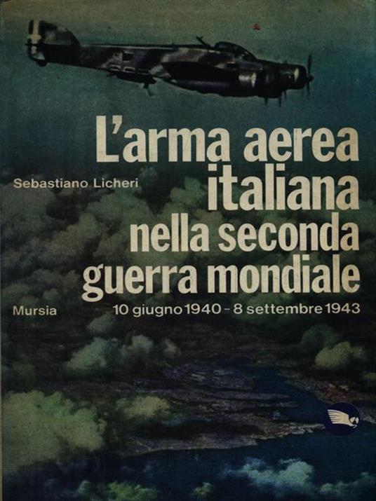 L' arma aerea italiana nella seconda guerra mondiale - Sebastiano Licheri - copertina