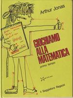 Giochiamo alla matematica (primo tempo)