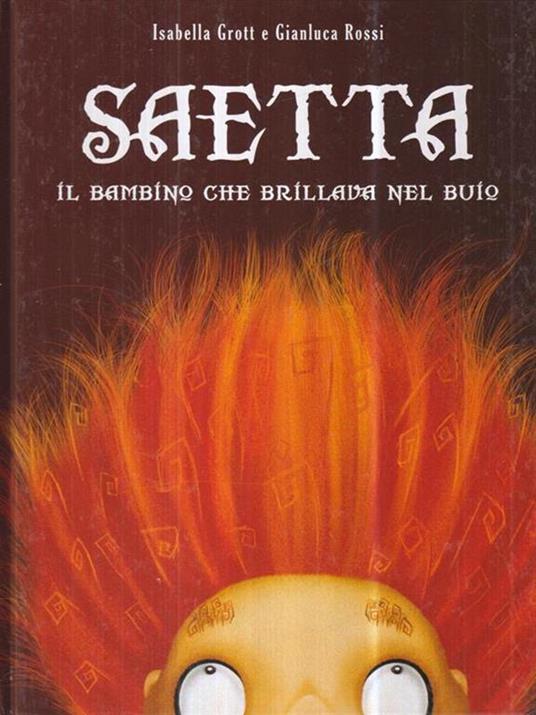 Saetta il bambino che brillava nel buio. Ediz. illustrata - Isabella Grott - copertina