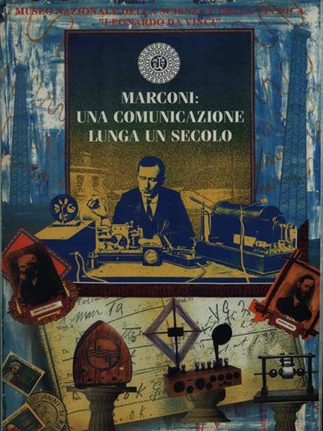 Marconi: una comunicazione lunga un secolo - Franco Soresini - 2