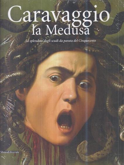 Caravaggio: la Medusa. Lo splendore degli scudi da parata del Cinquecento - copertina