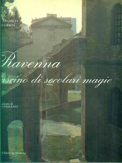 Ravenna fascino di secolari magie - Beppe Zagaglia - 2