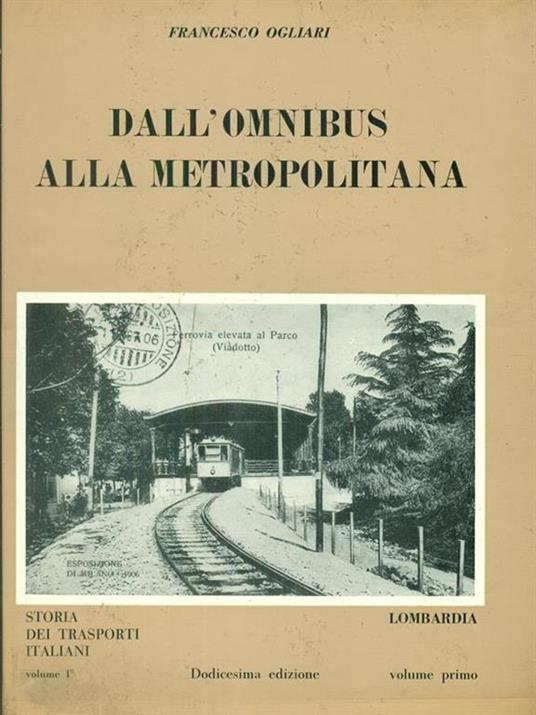 Dall'omnibus alla metropolitana. Lombardia. Vol 1 - Francesco Ogliari - copertina