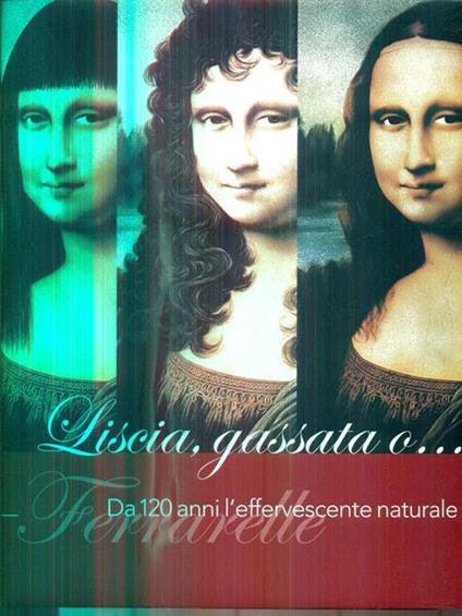 Liscia, gassata o... Ferrarelle. Da 120 anni l'effervescente naturale - Nicola Basile - copertina