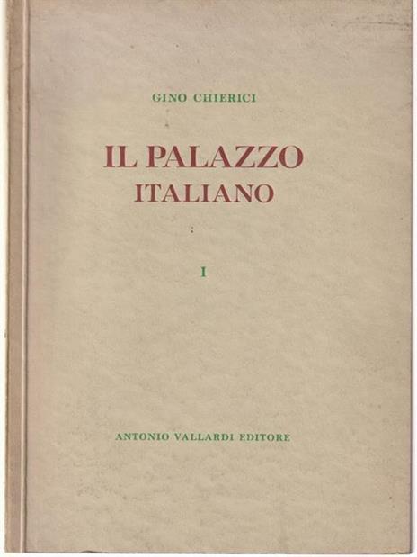 Il palazzo italiano vol I - Gino Chierici - copertina