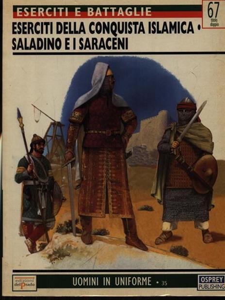 Eserciti della conquista islamica - Saladino e i Saraceni - David Nicolle - 2