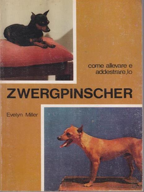 Come allevare e addestrare il Zwergpinscher - Evelyn Miller - copertina
