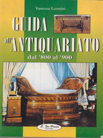 Guida all'antiquariato dall'800 al '900 - Vanessa Leonini - copertina