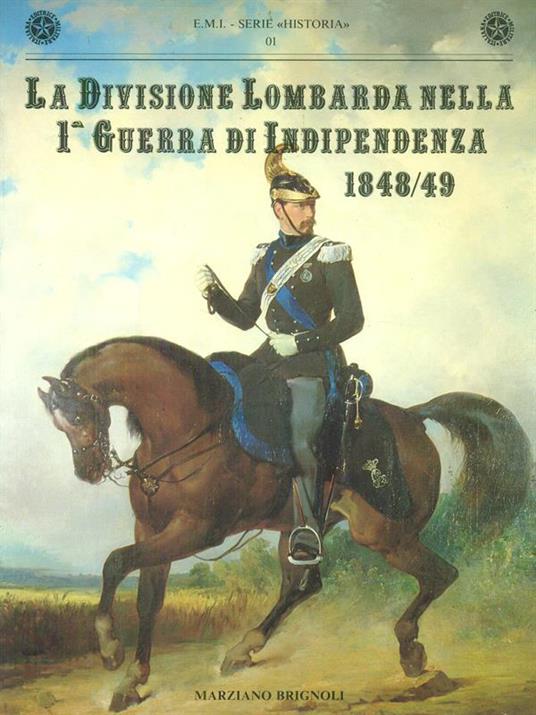 La  divisione lombarda nella 1 Guerra di Indipendenza 1948/49 - Marziano Brignoli - copertina