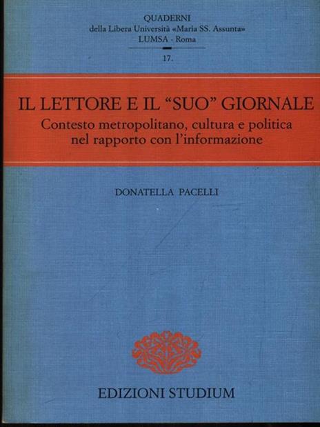 Il lettore e il suo giornale. Contesto metropolitano, cultura e politica nel rapporto con l'informazione - Donatella Pacelli - 2