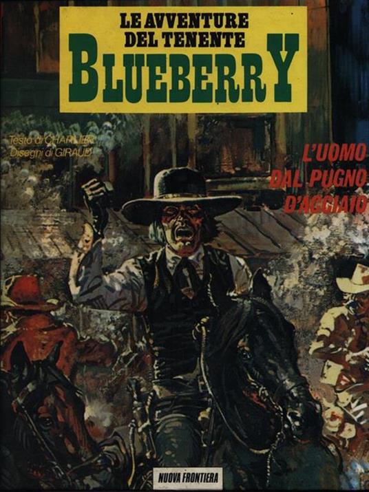 Le avventure del tenente Blueberry. L'uomo dal pugno d'acciaio - Jean-Michel Charlier - 2