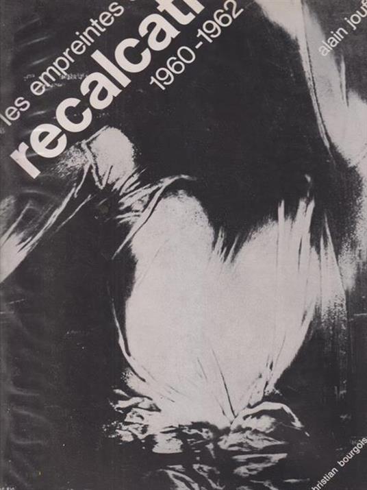 Les empreintes de Recalcati 1960-1962 - Alain Jouffroy - copertina