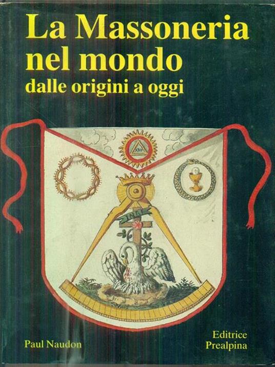 La Massoneria nel mondo dalle origini a oggi - Paul Naudon - copertina