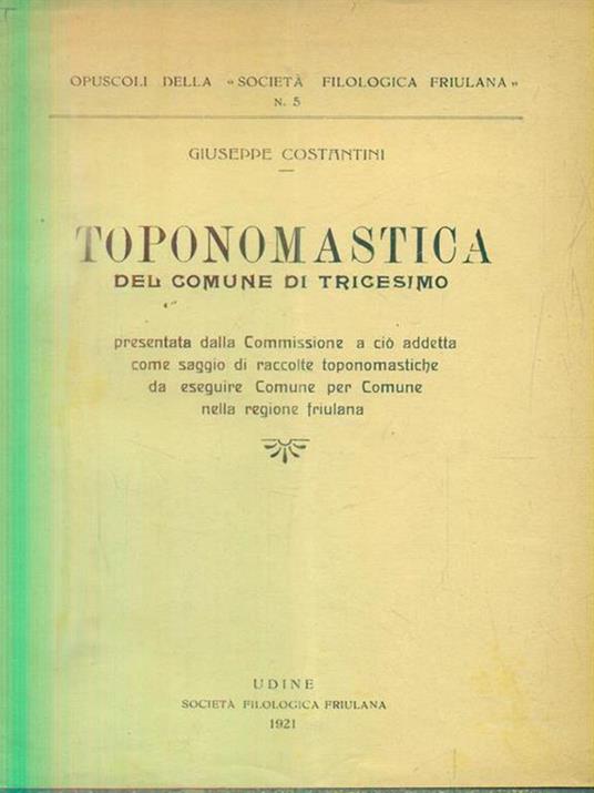 Toponomastica del comune di tricesimo - Giuseppe Costantini - 2