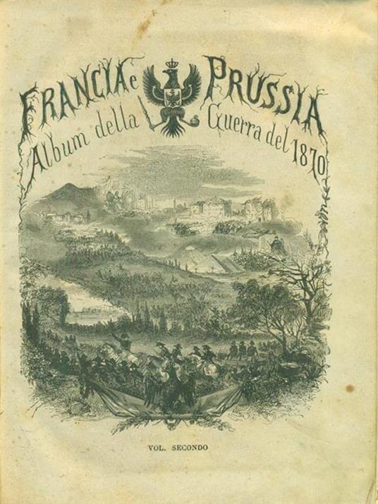 Francia e Prussia Album della Guerra 1870-71 Vol II - Italo Fiorentino - copertina