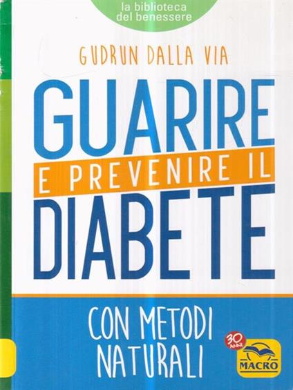 Guarire e prevenire il diabete. Con metodi naturali - Gudrun Dalla Via - copertina