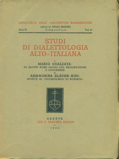 Studi di dialettologia alto-italiana. Di alcuni nomi locali del bellinzonese e locarnese. Giunte al «Vocabolario di Bormio» - Mario Gualzata,Ambrosina Bläuer Rini - copertina