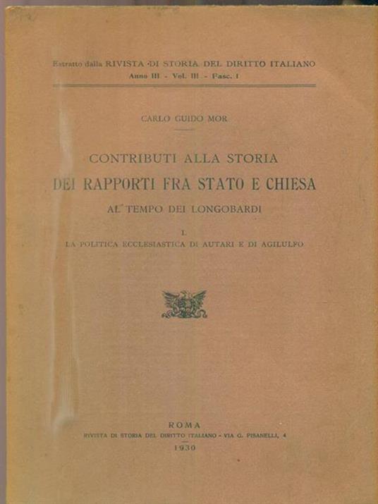 Contributi alla storia dei rapporti fra stato e chiesa al tempo dei longobardi. Vol 1 - Carlo G. Mor - 2