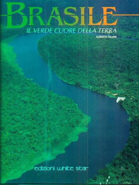 Brasile. Il verde cuore della terra - Alberto Taliani - copertina